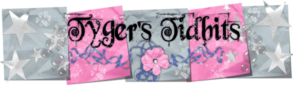 Tyger's Tidbits
